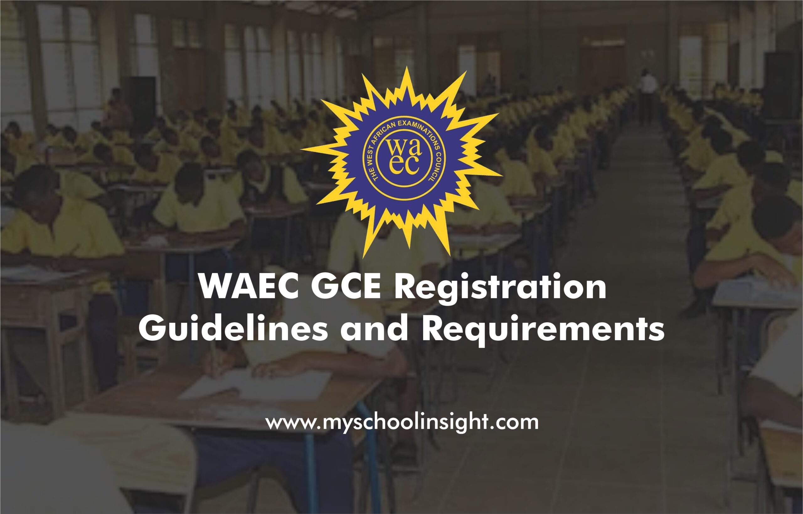 WAEC GCE Registration Guidelines and Requirements